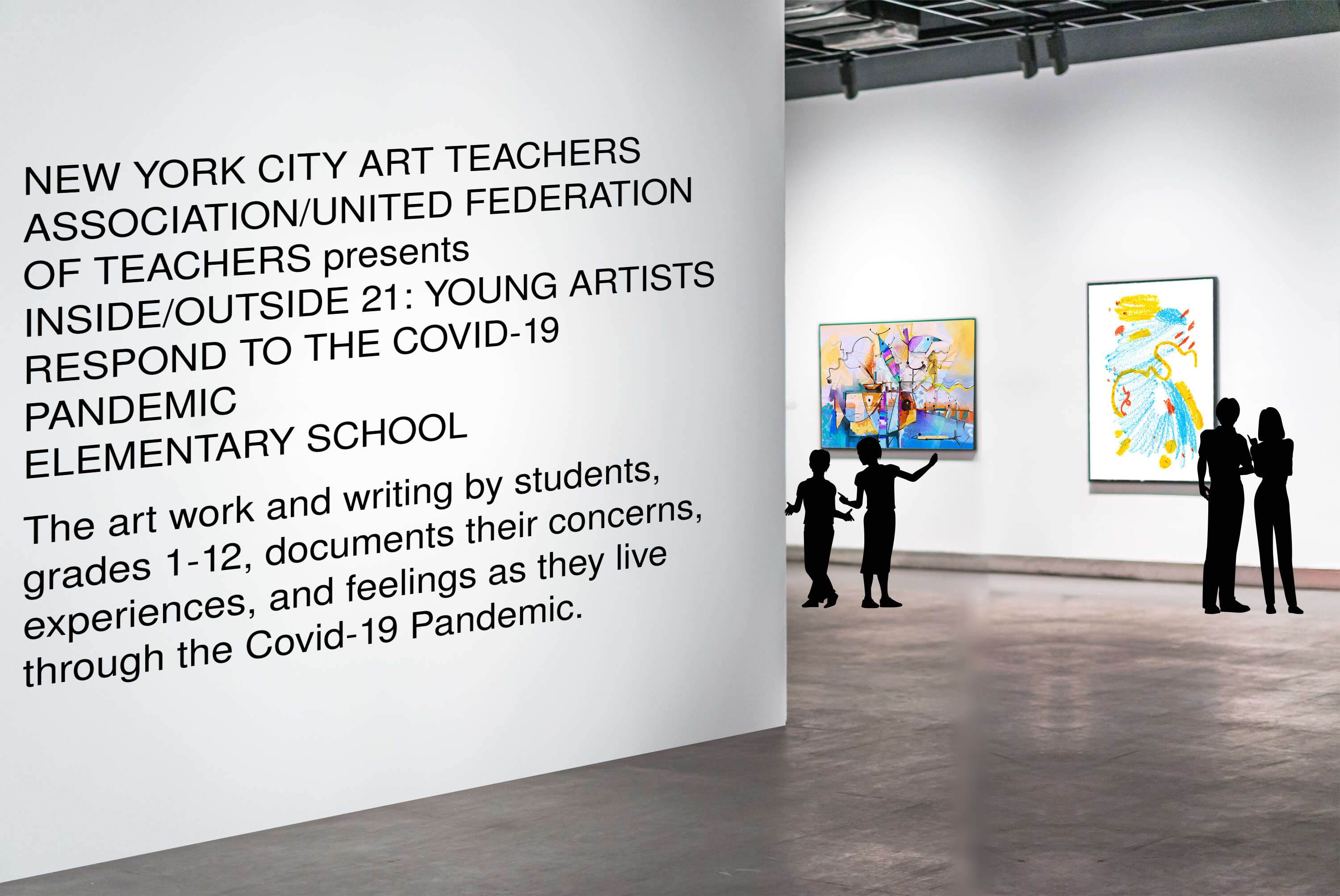 NEW YORK CITY ART TEACHERS ASSOCIATION/UNITED FEDERATION OF TEACHERS presents INSIDE/OUTSIDE 21: YOUNG ARTISTS RESPOND TO THE COVID-19 PANDEMIC

                                   ELEMENTARY SCHOOL 