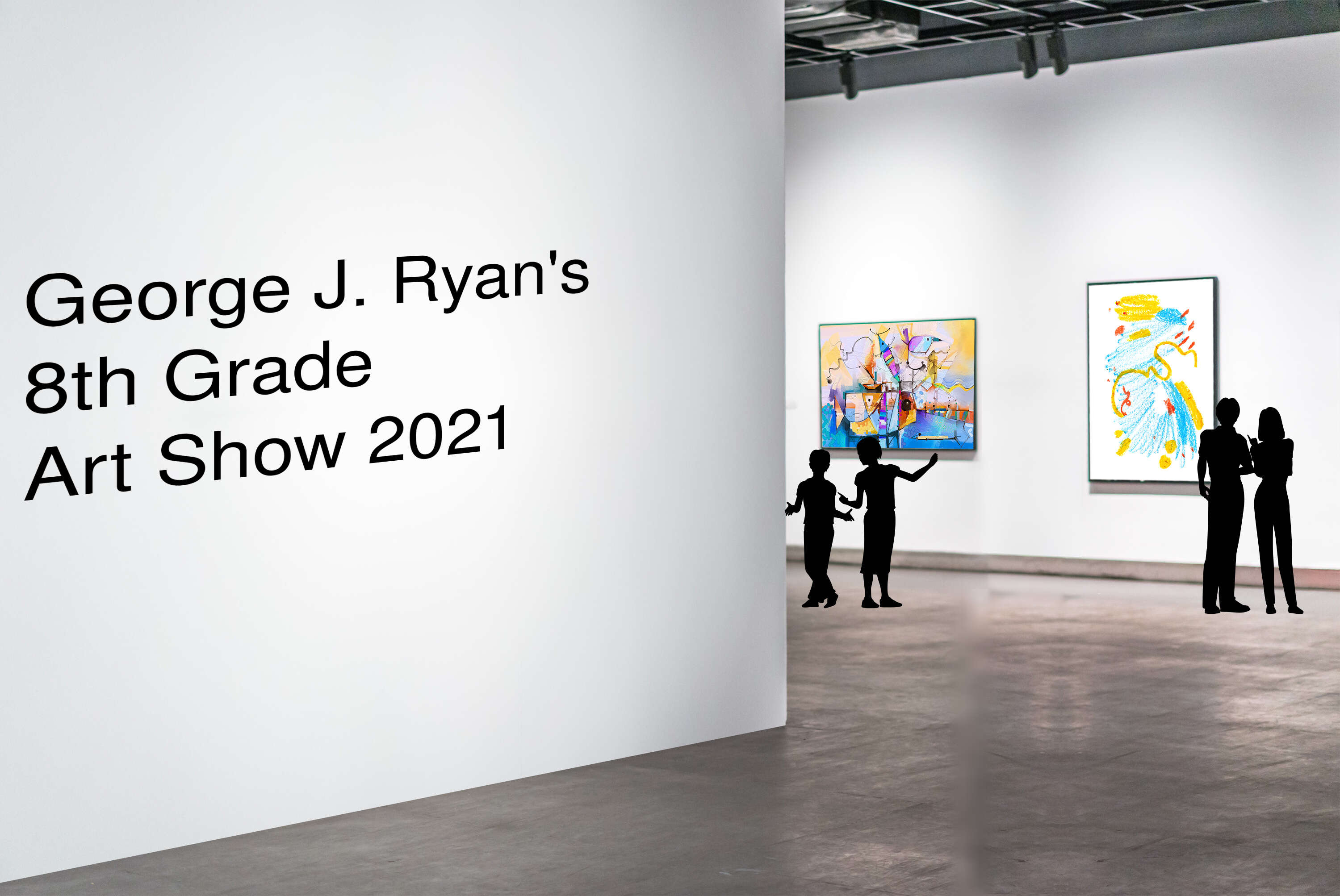 George J. Ryan&#039;s 
8th Grade 
Art Show 2021