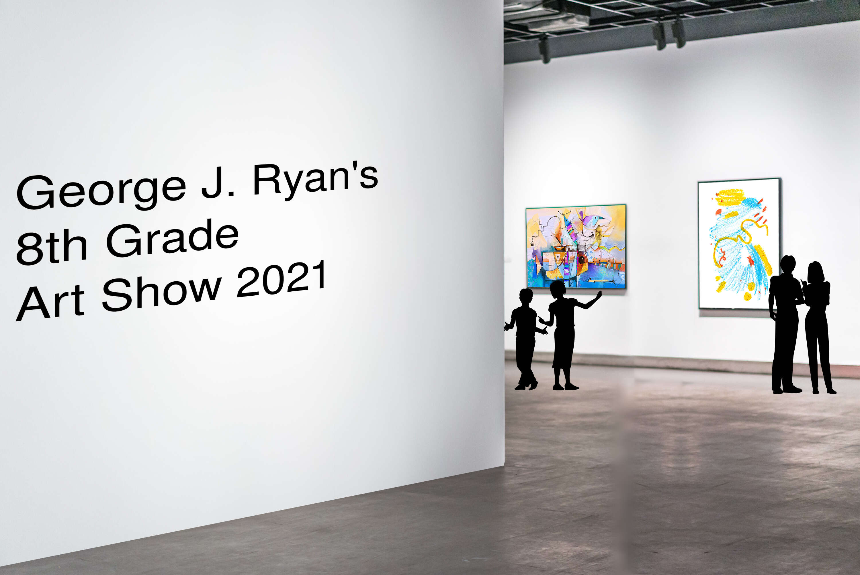 George J. Ryan&#039;s 
8th Grade 
Art Show 2021