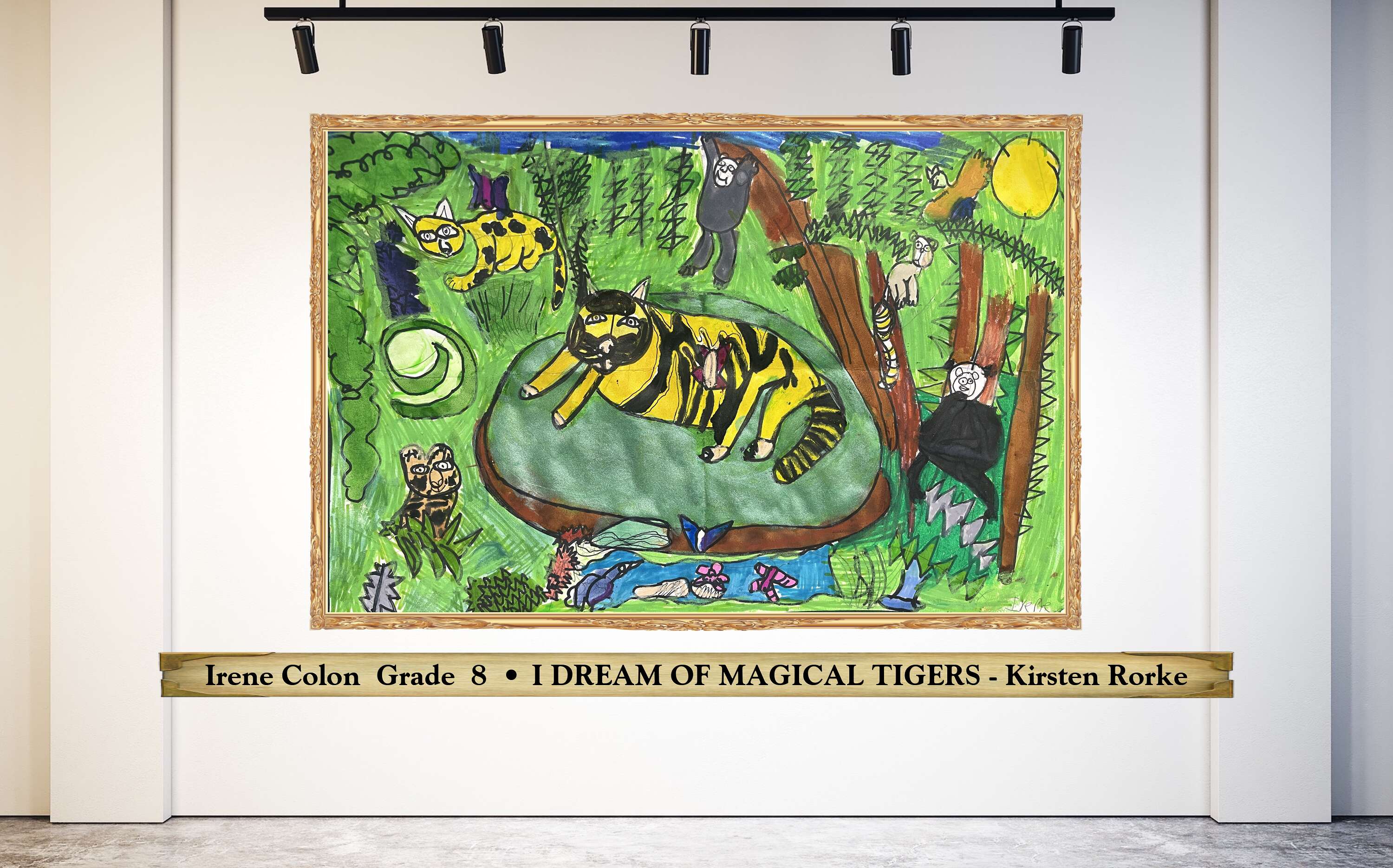 Irene Colon  Grade  8  • I DREAM OF MAGICAL TIGERS - Kirsten Rorke