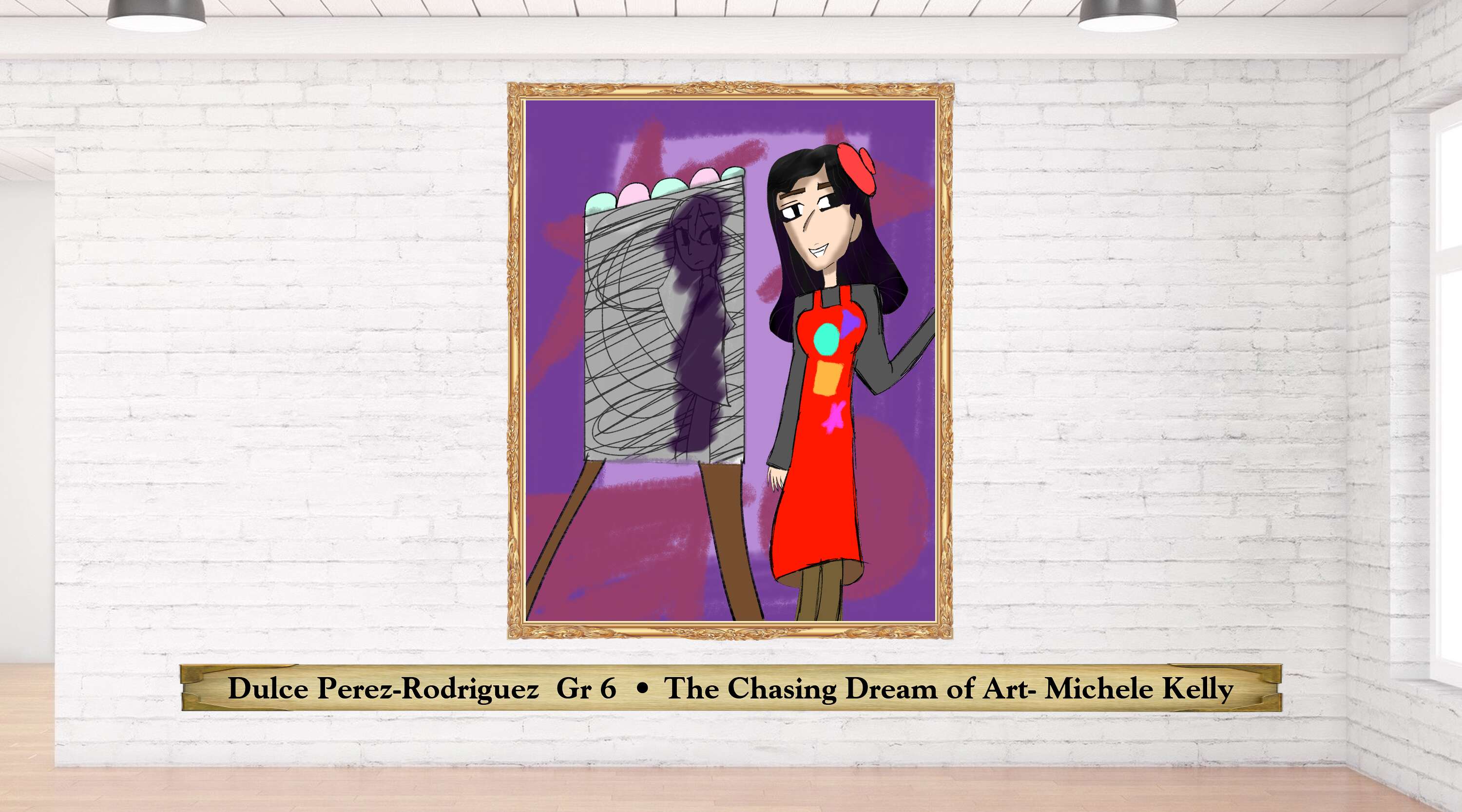 Dulce Perez-Rodriguez  Gr 6  • The Chasing Dream of Art- Michele Kelly