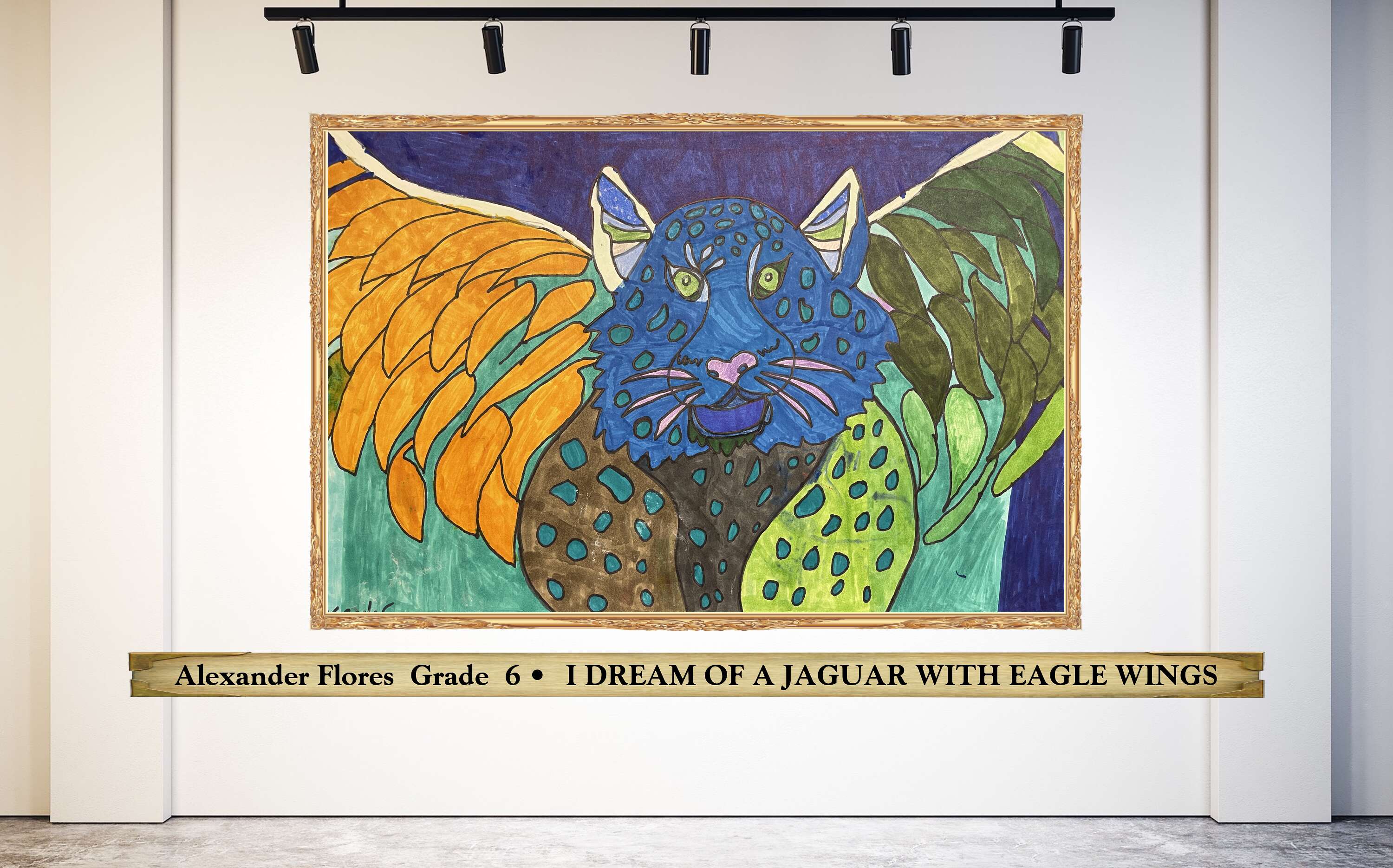 Alexander Flores  Grade  6 •  I DREAM OF A JAGUAR WITH EAGLE WINGS