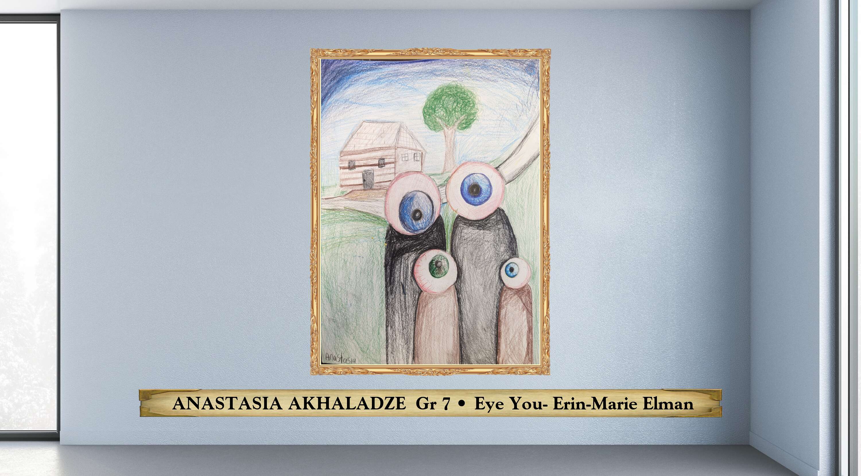  ANASTASIA AKHALADZE  Gr 7 • Eye You- Erin-Marie Elman