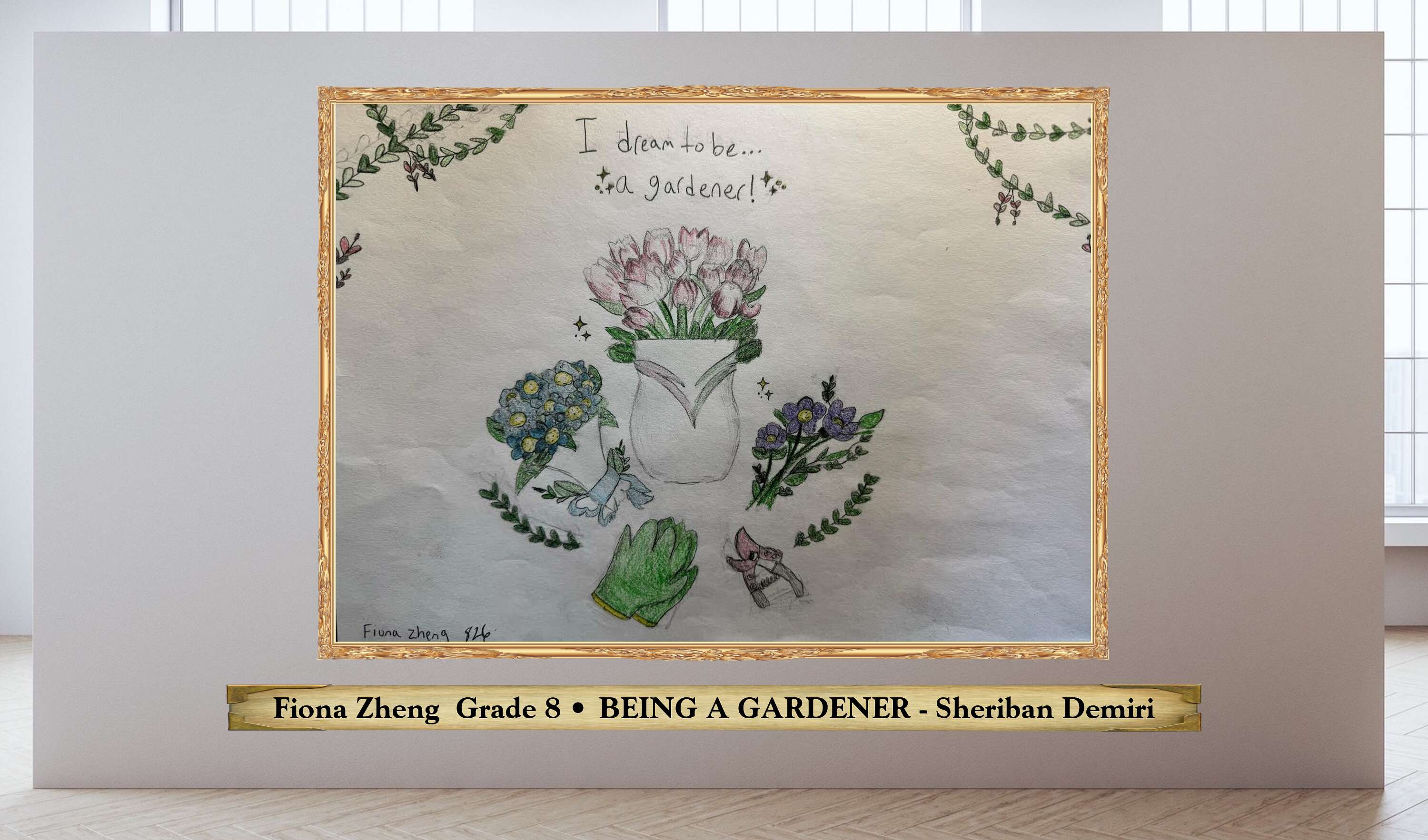 Fiona Zheng  Grade 8 • BEING A GARDENER - Sheriban Demiri