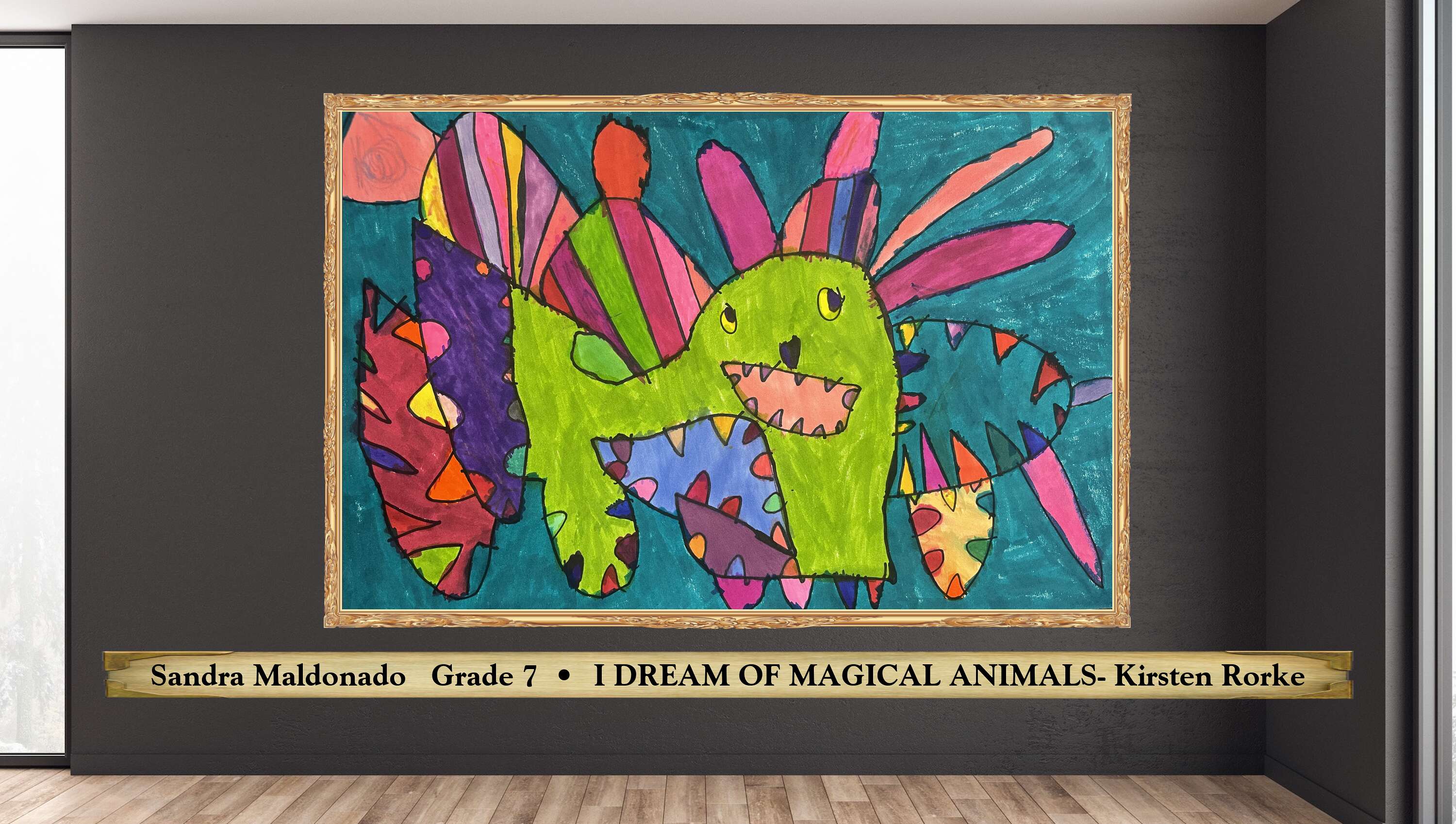 Sandra Maldonado   Grade 7  •  I DREAM OF MAGICAL ANIMALS- Kirsten Rorke