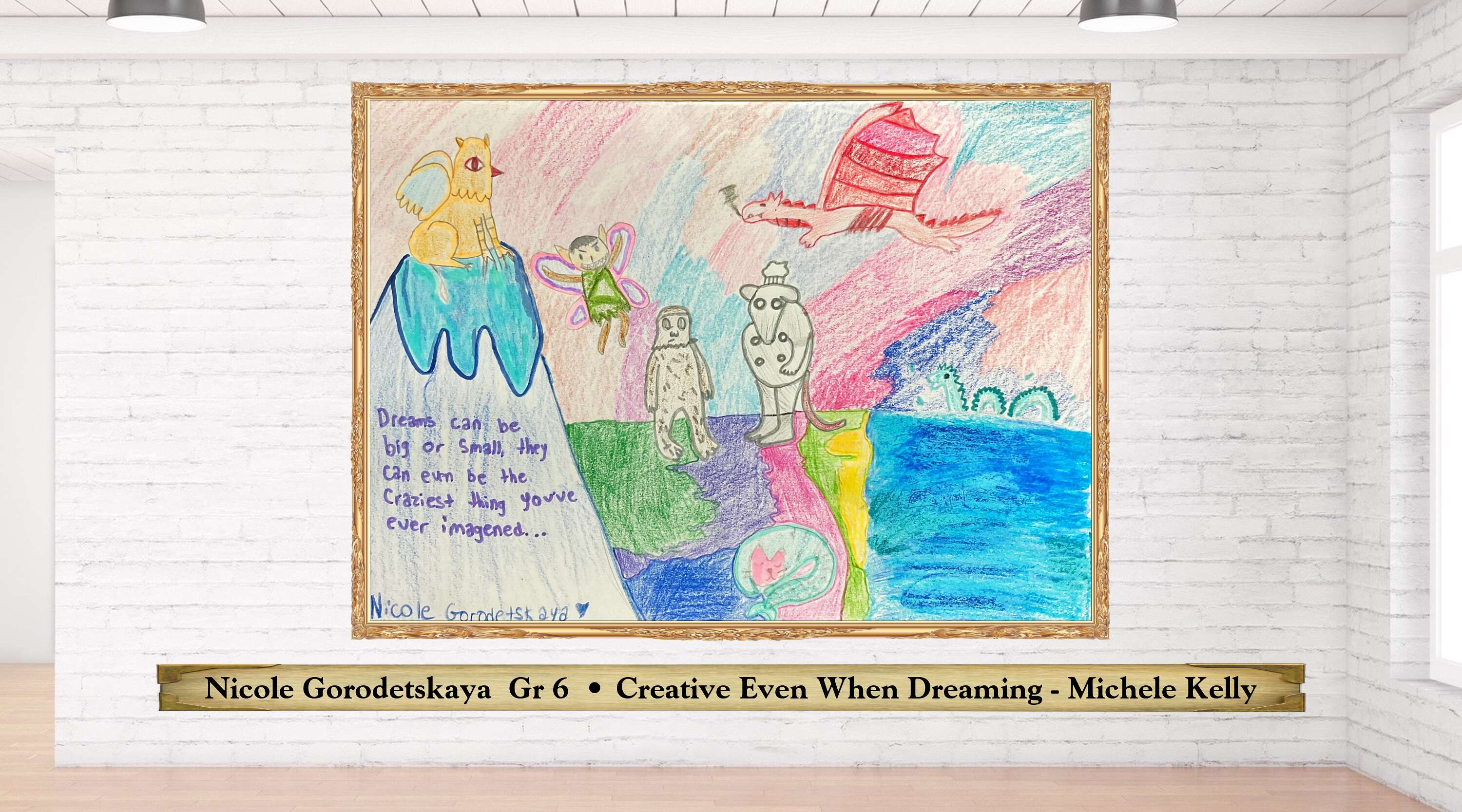 Nicole Gorodetskaya  Gr 6  • Creative Even When Dreaming - Michele Kelly