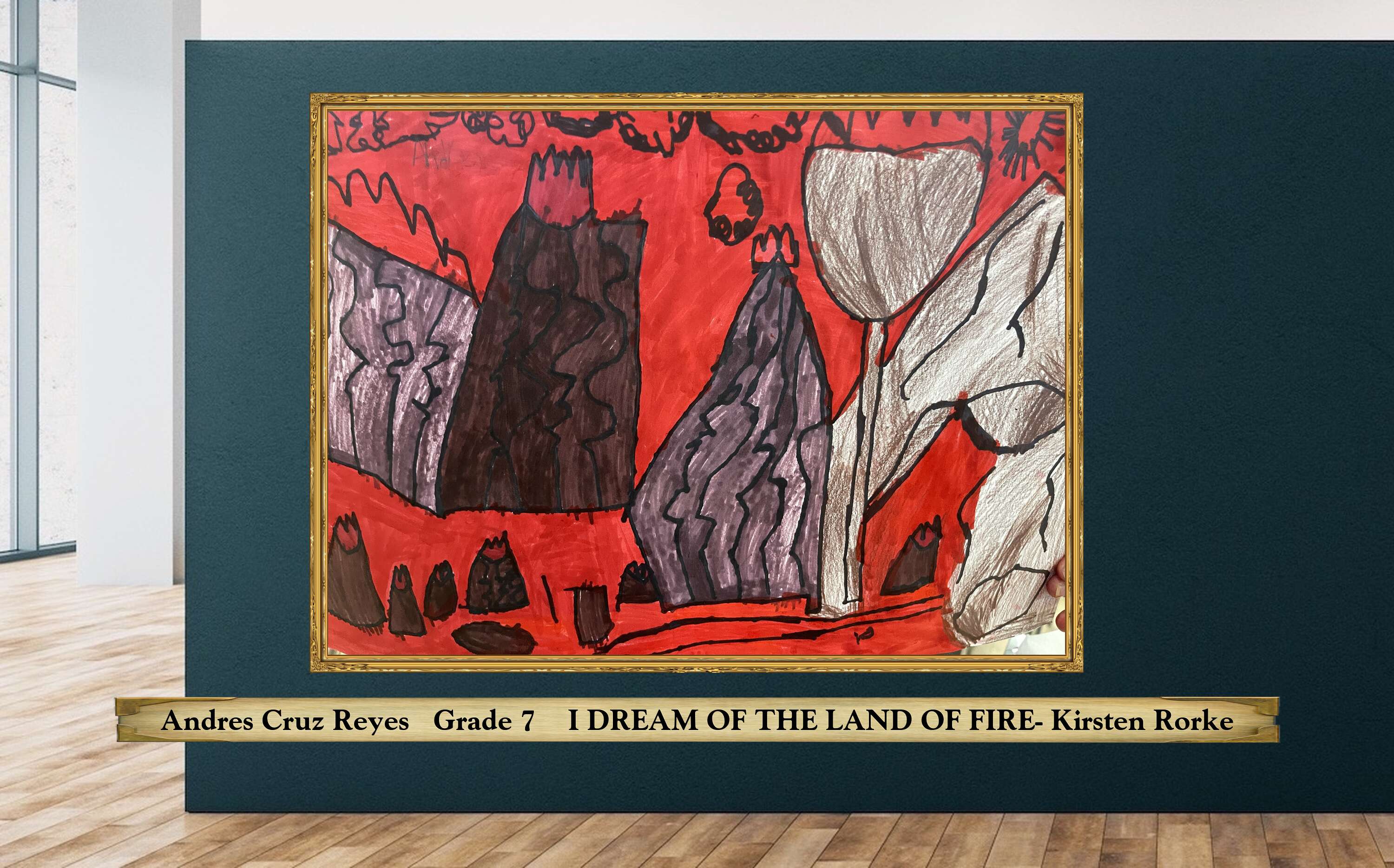 Andres Cruz Reyes   Grade 7    I DREAM OF THE LAND OF FIRE- Kirsten Rorke